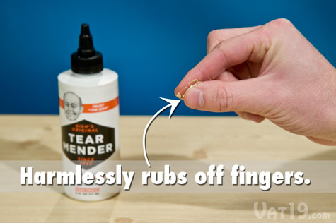 Tear Mender Fabric Adhesive harmlessly rubs off fingers and other non-porous surfaces.